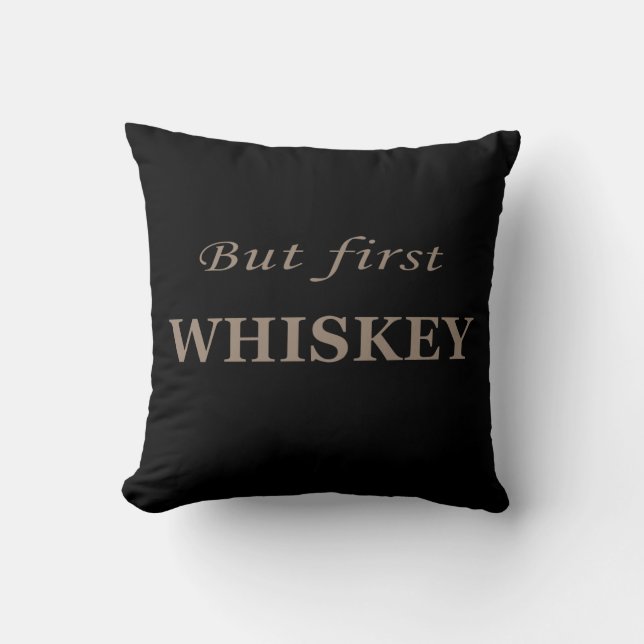But first whiskey quotes funny cushion (Front)