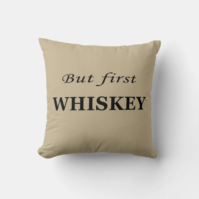 But first whiskey quotes funny cushion (Front)