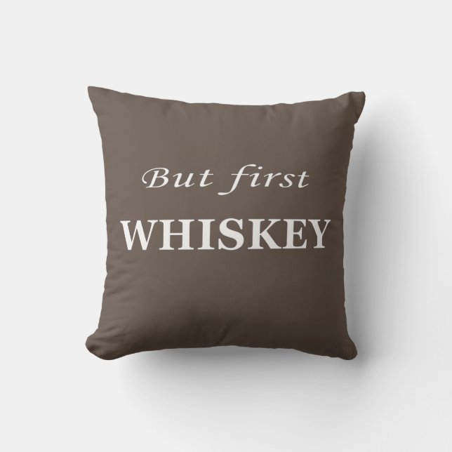 But first whiskey quotes funny cushion (Front)