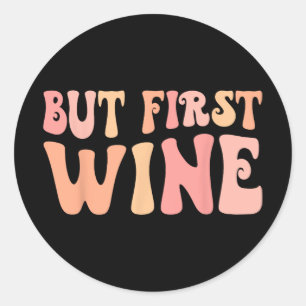 But First Wine Drinking Bach Crew Bachelorette Par Classic Round Sticker