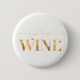 But First Wine Faux Gold Foil 6 Cm Round Badge