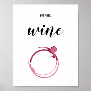 But First, Wine - Red Glass Stain, Wine Lover Gift Poster