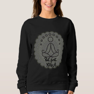 But first yoga 30 sweatshirt