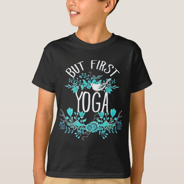But First Yoga Floral Tygraphy Design T Shirt  (Front)
