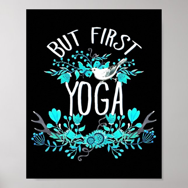 But First Yoga Floral Tygraphy Design T Shirt  Poster (Front)