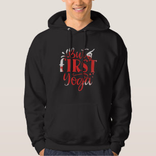 But First Yoga Hoodie