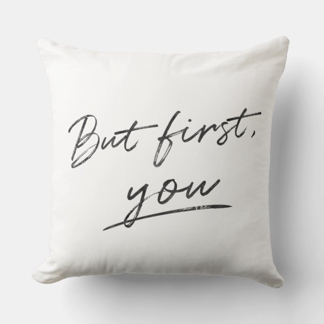 But First You Minimalistic Custom Background Colou Cushion (Front)