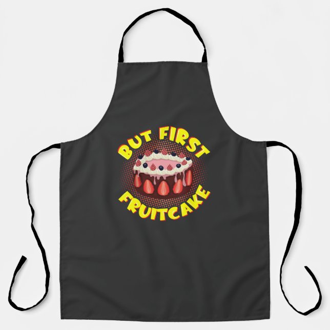 But Frist Fruit Cake, Fruitcake Day Apron (Front)