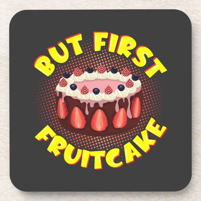But Frist Fruit Cake, Fruitcake Day Coaster (Front)