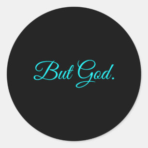 But God Classic Round Sticker