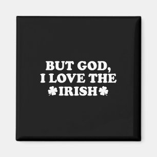 But God I Love The Irish Shamrock, Funny St Patric Magnet