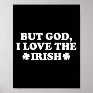 But God I Love The Irish Shamrock, Funny St Patric Poster