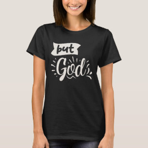 But God Inspirational Christian Quote T-Shirt