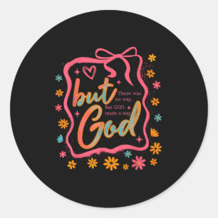 But God Made A Way Bible Verse Christian Faith Gif Classic Round Sticker