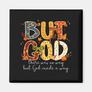 But God Made A Way Christian Fall Faith Thanksgivi Magnet