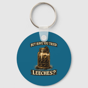 But have tried leeches dark humour sarcastic scien key ring