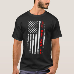 But Her Emails 17 T-Shirt