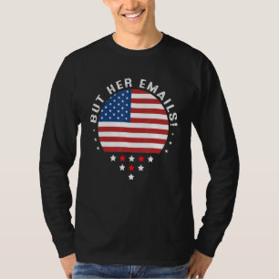 But Her Emails Hillary Vintage Usa Flag But Her Em T-Shirt