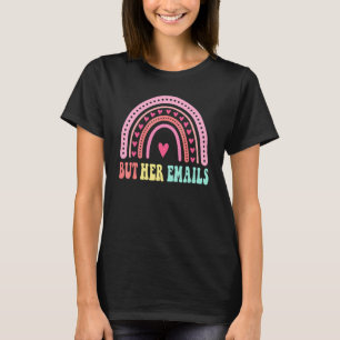 But Her Emails rainbow Quote Cool But Her Emails T-Shirt