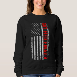 But Her Emails Retro Vintage Usa Flag But Her Em Sweatshirt