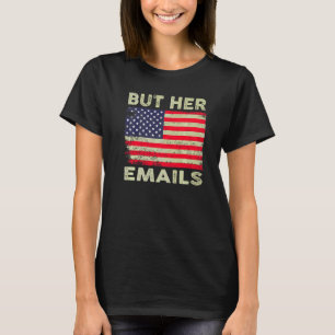 But Her Emails Retro Vintage USA Flag But Her Emai T-Shirt