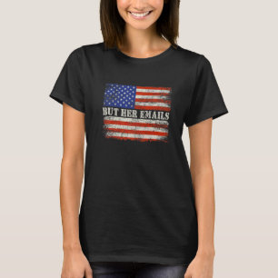 But Her Emails US Flag 6 T-Shirt