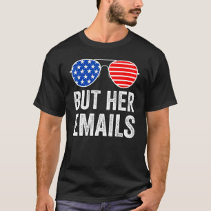 But Her Emails  With Sunglasses Clapback But Her E T-Shirt