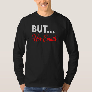 But Her Emails With Sunglasses Clapback But Her E T-Shirt