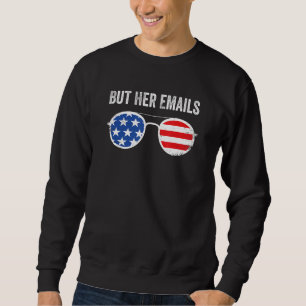 But Her Emails With Sunglasses Clapback But Her Em Sweatshirt