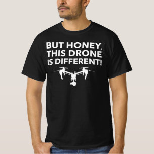 But Honey This Drone is Different - FPV Quadcopter T-Shirt