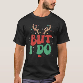 But I Do Christmas Xmas Lights Pj Couples Reindeer T-Shirt