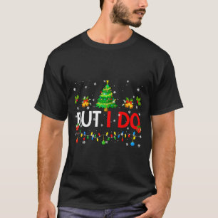 But I Do Matching Christmas Oufit Pjs Xmas Men Wom T-Shirt