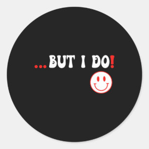 But I Do Matching Shirts Couples Funny Valentine's Classic Round Sticker