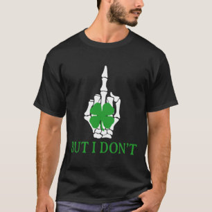 But I Don't Do Matching St Patrick's Day Couples M T-Shirt