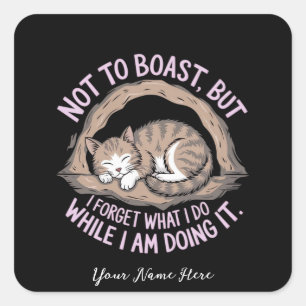 But I Forget What I’m Doing While I’m Doing It Square Sticker
