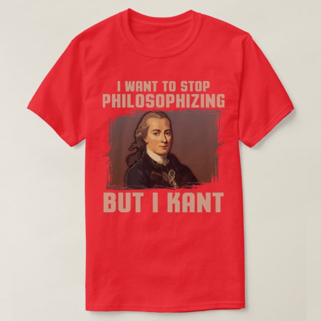 But I Kant stop philosophising  T-Shirt (Design Front)
