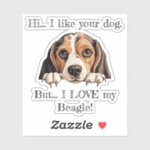 But I LOVE my Beagle Vinyl Sticker
