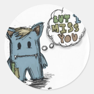 But I miss you Classic Round Sticker