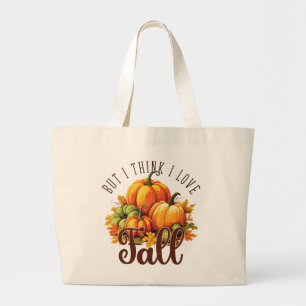 But I Think I Love Fall – Pumpkins & Leaves Large Tote Bag