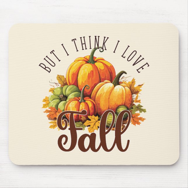 But I Think I Love Fall – Pumpkins & Leaves Mouse Pad (Front)