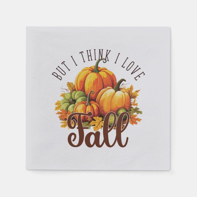 But I Think I Love Fall – Pumpkins & Leaves Napkin (Front)
