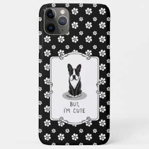 But, I'm Cute Boston Terrier (black) Funny Dog iPhone 11 Pro Max Case
