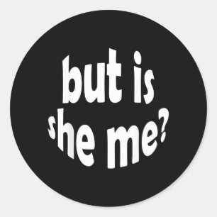 But Is -Funny Birthday Motivation Quote Meme Classic Round Sticker