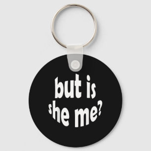 But Is -Funny Birthday Motivation Quote Meme Key Ring