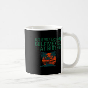 But It Was Igned Gulf Of Mexico At Birth Retro Vin Coffee Mug