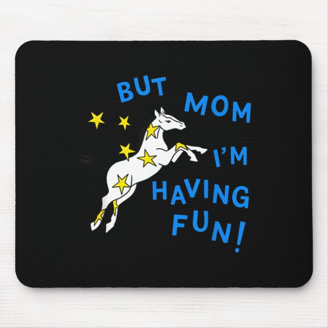 But Mum Im Having Fun Funny Animal Mouse Pad (Front)