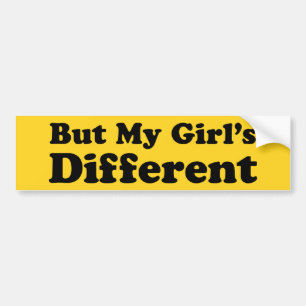 But My Girl's Different Bumper Sticker
