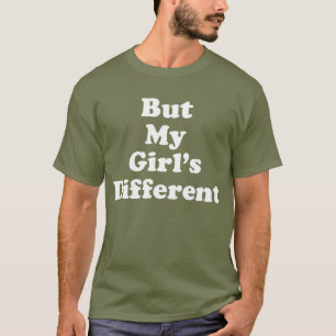 But My Girl's Different T-Shirt