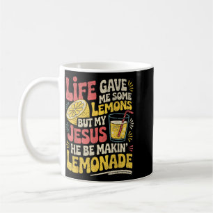 But My Jesus He Be Makin Lemonade Stand Lemonade Coffee Mug