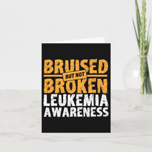 But Not Broken Support Leukaemia Awareness  Card (Front)